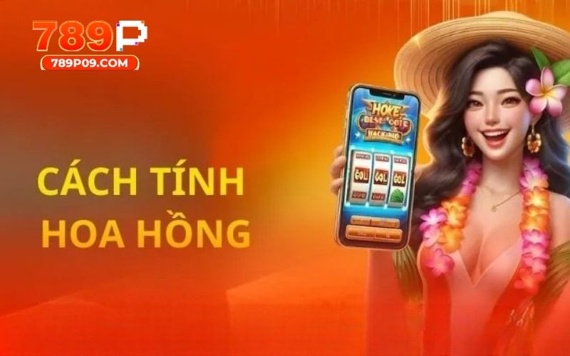 Vấn đề hoa hồng trả thưởng cho đại lý 789P
